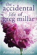 Accidental Life of Greg Millar
