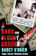 Dark and Bloody Ground: A True Story of Lust, Greed, and Murder in the Bluegrass State