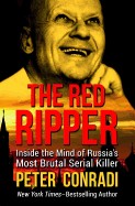 Red Ripper: Inside the Mind of Russia's Most Brutal Serial Killer