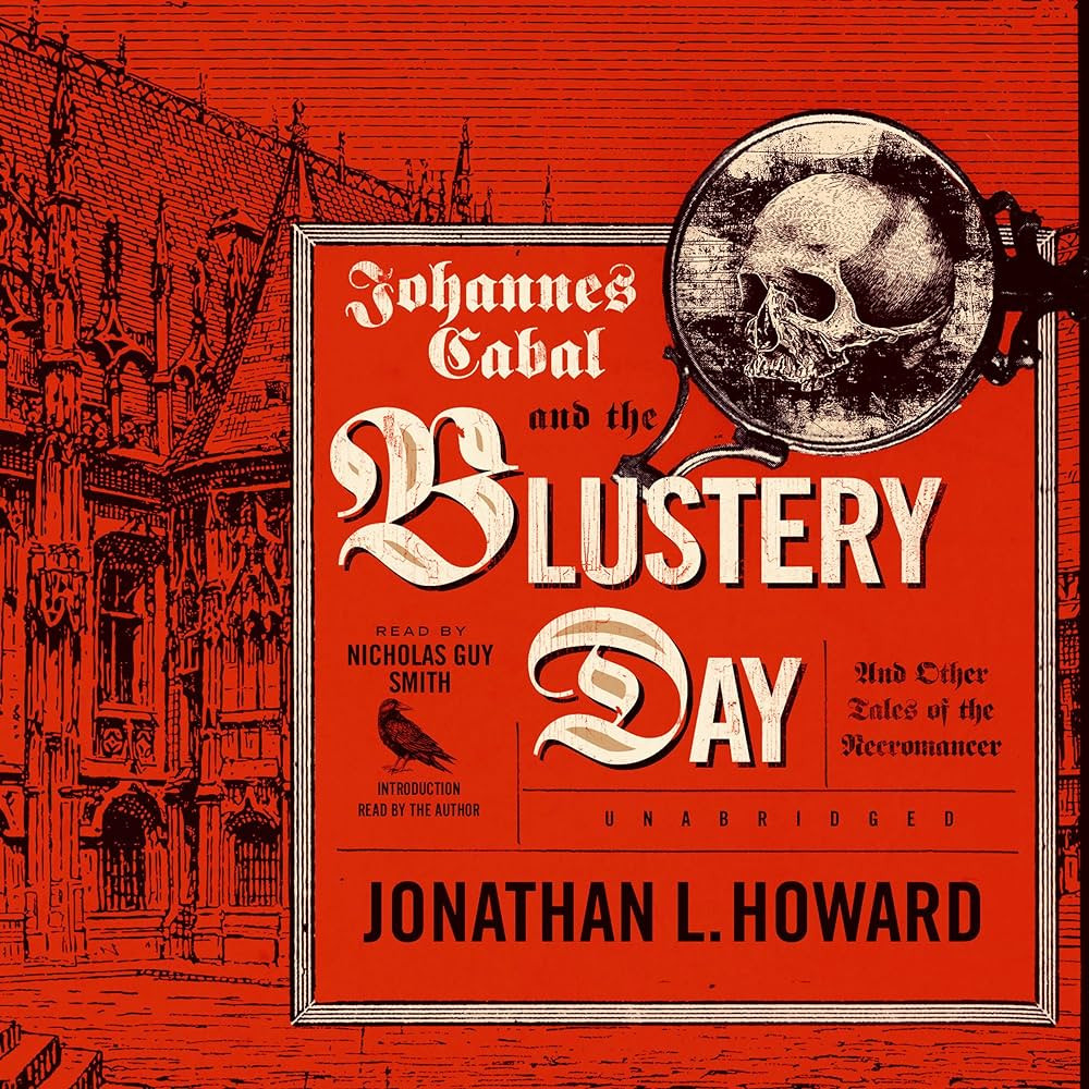 Johannes Cabal and the Blustery Day: And Other Tales of the Necromancer