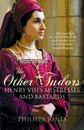 Other Tudors: Henry VIII's Mistresses and Bastards