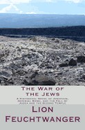 War of the Jews: A Historical Novel of Josephus, Imperial Rome, and the Fall of Judea and the Second Temple