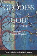 Goddess and God in the World: Conversations in Embodied Theology