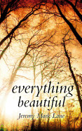 Everything Beautiful: And Other Stories