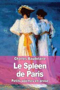 Le Spleen de Paris: Petits Poemes En Prose