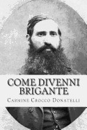 Come Divenni Brigante: Autobiografia Di Carmine Cocco Donatelli