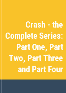 Crash - the Complete Series: Part One, Part Two, Part Three and Part Four