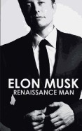 Elon Musk: Renaissance Man