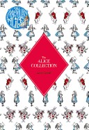 Alice Collection: Alice's Adventure's in Wonderland and Through the Looking Glass