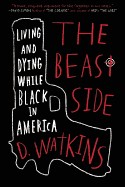 Beast Side: Living (and Dying) While Black in America