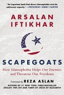 Scapegoats: How Islamophobia Helps Our Enemies and Threatens Our Freedoms