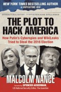 Plot to Hack America: How Putin's Cyberspies and Wikileaks Tried to Steal the 2016 Election