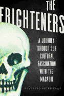 Frighteners: A Journey Through Our Cultural Fascination with the Macabre