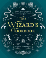 Wizard's Cookbook: Magical Recipes Inspired by Harry Potter, Merlin, the Wizard of Oz, and More