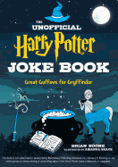 Unofficial Harry Potter Joke Book: Great Guffaws for Gryffindor