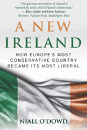 New Ireland: How Europe's Most Conservative Country Became Its Most Liberal