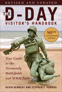 D-Day Visitor's Handbook, 80th Anniversary Edition: Your Guide to the Normandy Battlefields and WWII Paris, Revised and Updated (Special)