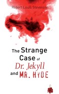 Jekyll and Hyde: The Strange Case of Dr. Jekyll and Mr. Hyde. Robert Louis Stevenson