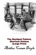 Resident Patient, Sherlock Holmes: (Arthur Conan Doyle Masterpiece Collection)