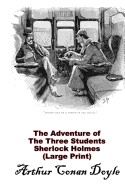 Adventure of the Three Students, Sherlock Holmes: (Arthur Conan Doyle Masterpiece Collection)