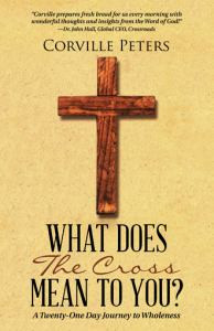 What Does the Cross Mean to You?: A Twenty-One Day Journey to Wholeness