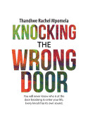 Knocking the Wrong Door: You Will Never Know Who Is at the Door Knocking to Enter Your Life, Every Knock Has Its Own Sound.