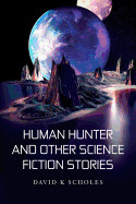 Human Hunter and Other Science Fiction Stories