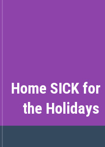 Home SICK for the Holidays