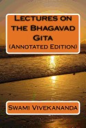 Lectures on the Bhagavad Gita (Annotated Edition)