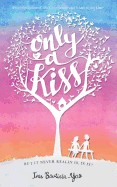 Only a Kiss: But It Never Really Is, Is It?