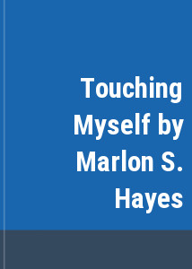 Touching Myself by Marlon S. Hayes