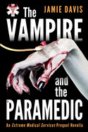 Vampire and the Paramedic: An Extreme Medical Services Prequel Novella