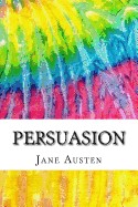 Persuasion: Includes MLA Style Citations for Scholarly Secondary Sources, Peer-Reviewed Journal Articles and Critical Essays