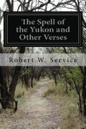 Spell of the Yukon and Other Verses