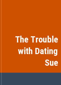 The Trouble with Dating Sue