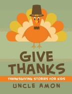 Give Thanks: Thanksgiving Stories, Jokes for Kids, and Thanksgiving Coloring Book!