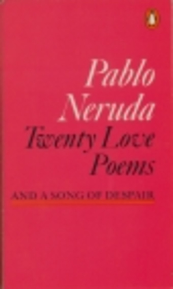 Twenty Love Poems and the Song of Despair