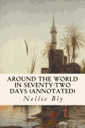 Around the World in Seventy-Two Days (Annotated)