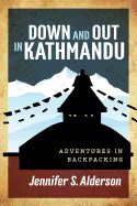 Down and Out in Kathmandu: Adventures in Backpacking