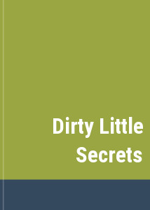 Dirty Little Secrets