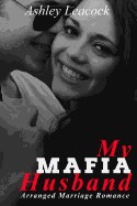 Arranged Marriage Romance: My Mafia Husband: (Italian Romance, Mafia Boss Romance, Crime Fiction, Mobster Romance)