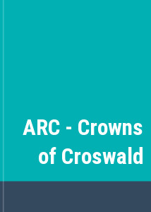 ARC - Crowns of Croswald