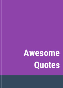 Awesome Quotes