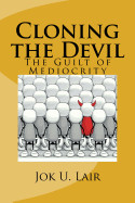 Cloning the Devil: The Guilt of Mediocrity