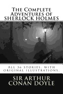 Complete Adventures of Sherlock Holmes: All 36 Stories, with Original Illustrations.