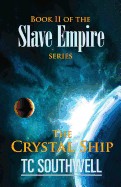 Crystal Ship: Book II of the Slave Empire Series