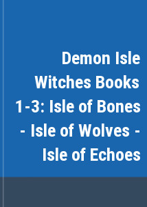Demon Isle Witches Books 1-3: Isle of Bones - Isle of Wolves - Isle of Echoes