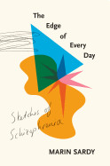 Edge of Every Day: Sketches of Schizophrenia
