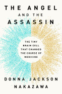 Angel and the Assassin: The Tiny Brain Cell That Changed the Course of Medicine