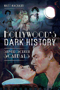 Hollywood's Dark History: Silver Screen Scandals